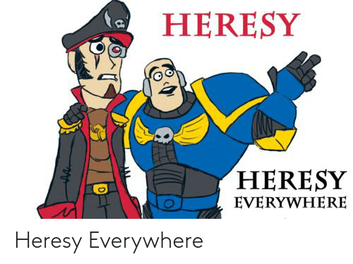 heresy-heresy-everywhere-heresy-everywhere-48391079.png